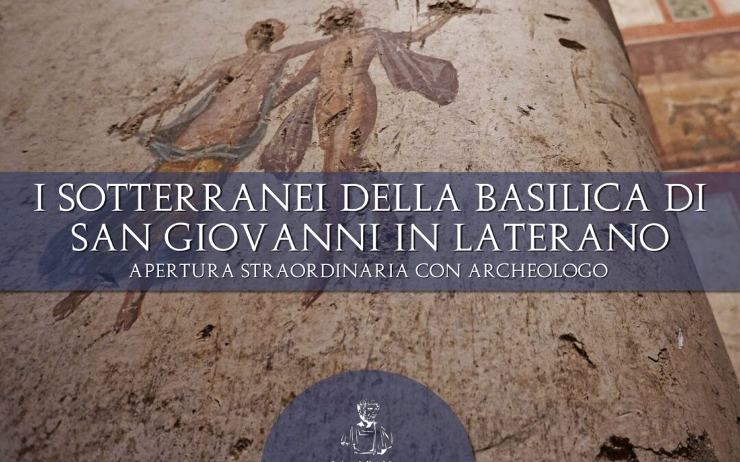 I SOTTERRANEI DI SAN GIOVANNI IN LATERANO